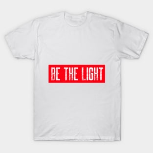 Be the light T-Shirt